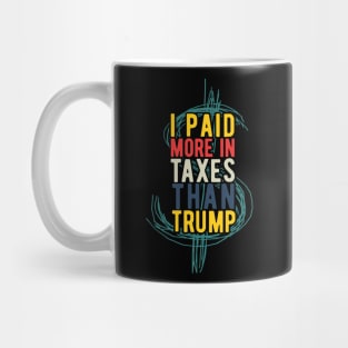 I Paid More Taxes Than Trump i paid more Mug